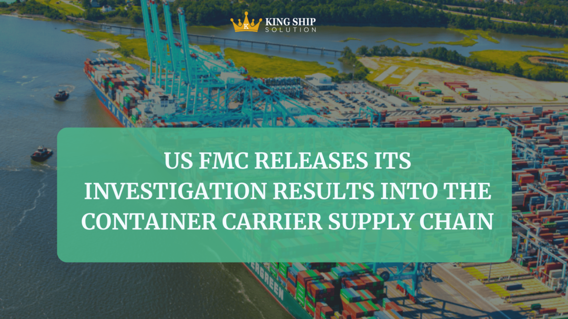 US FMC releases its investigation results into the container carrier supply chain