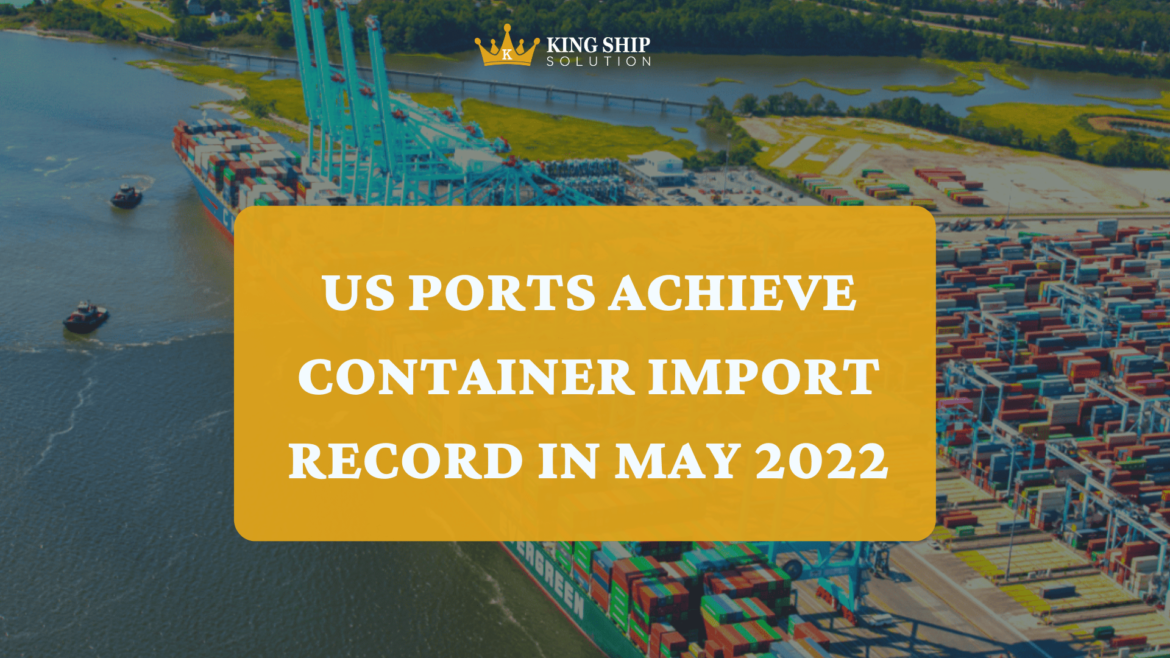 US ports achieve container import record in May 2022