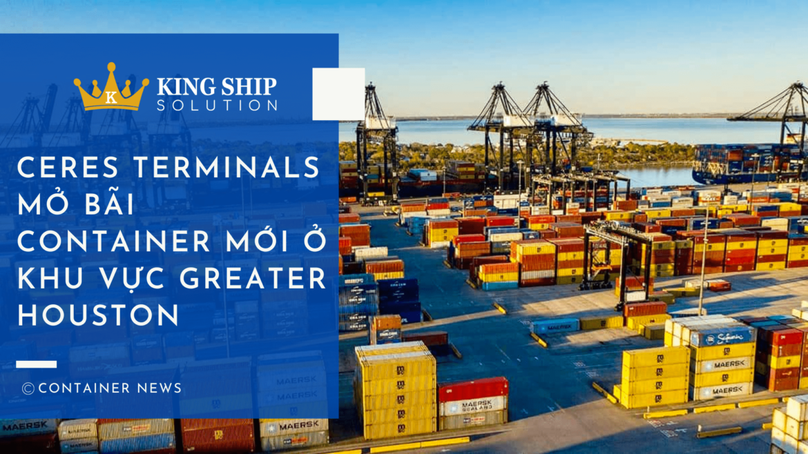 Ceres Terminals mở bãi container mới ở khu vực Greater Houston