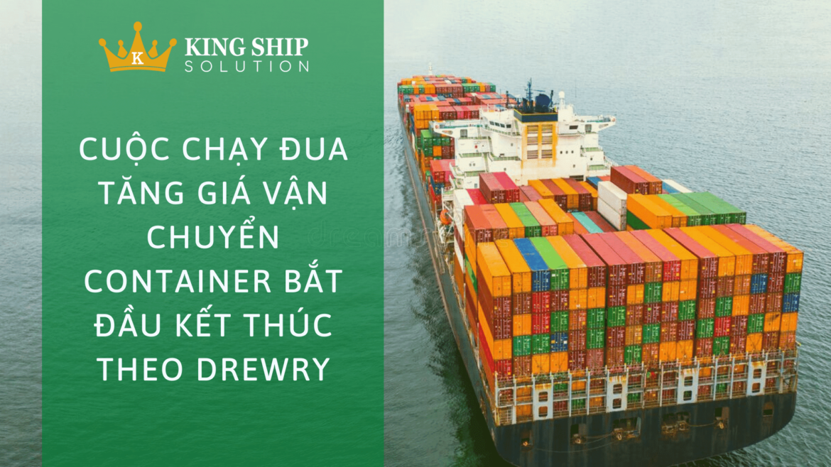 Cuộc chạy đua tăng giá Vận chuyển container bắt đầu kết thúc theo Drewry