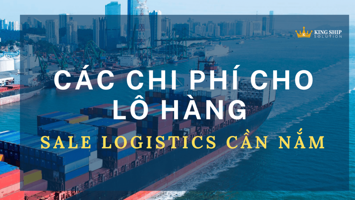 Các loại chi phí hàng FCL Sale Logistics cần nắm