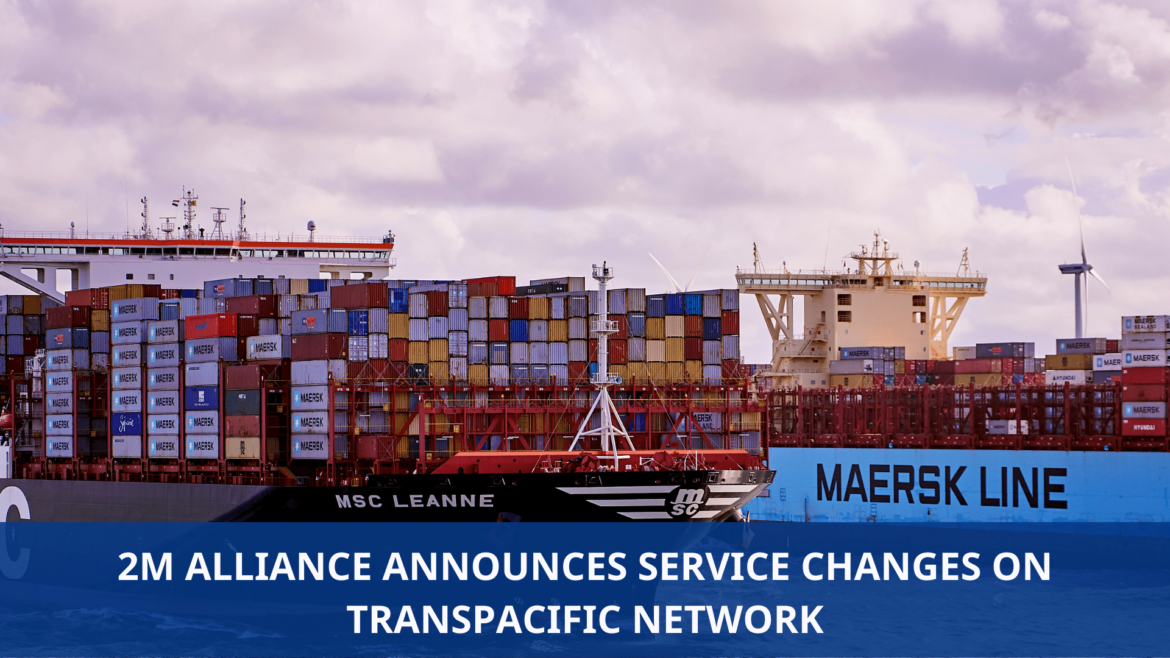 2M Alliance announces service changes on Transpacific network