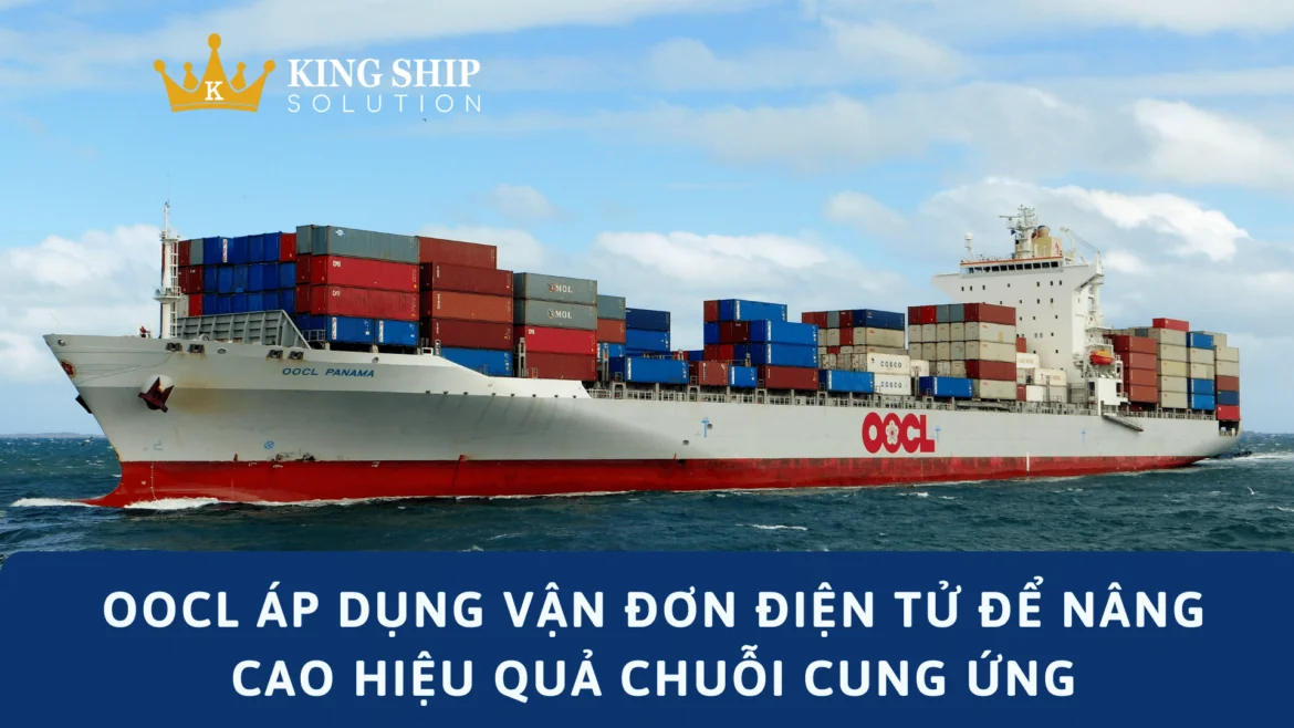 OOCL áp dụng vận đơn điện tử để nâng cao hiệu quả chuỗi cung ứng