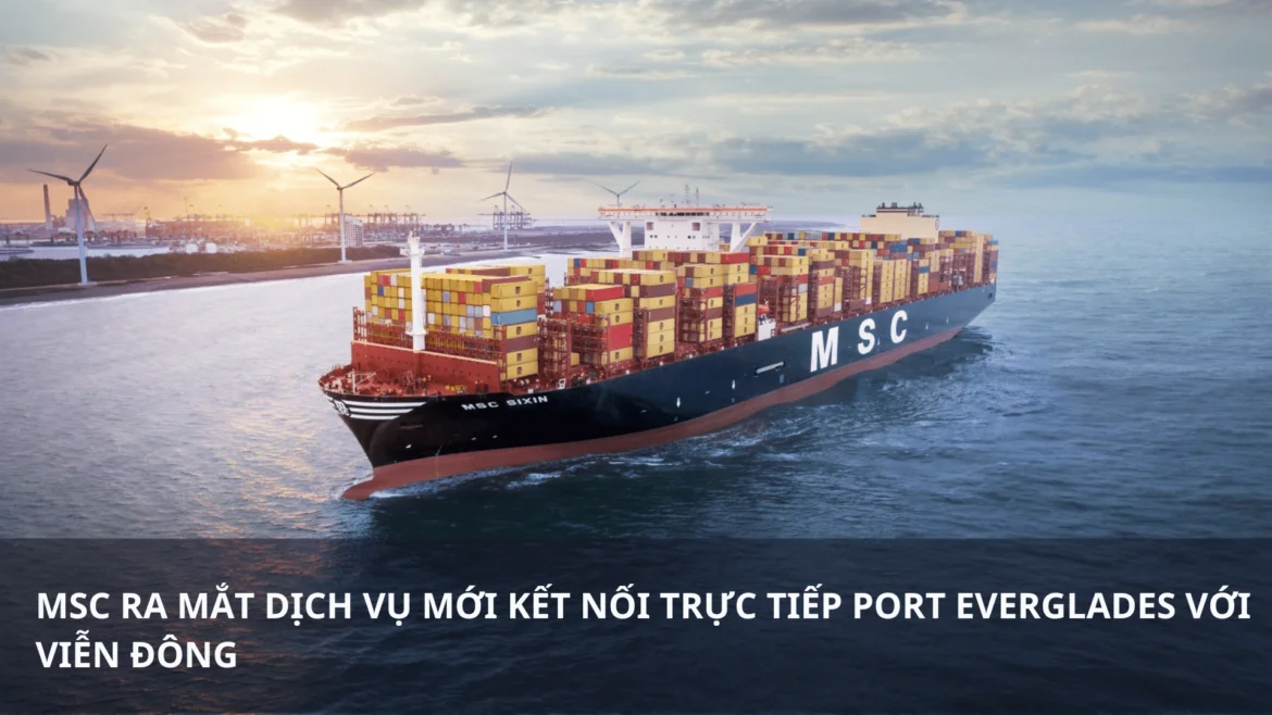 MSC ra mắt dịch vụ mới kết nối trực tiếp Port Everglades với Viễn Đông