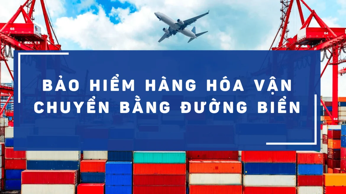 Bảo hiểm hàng hóa vận chuyển bằng đường biển