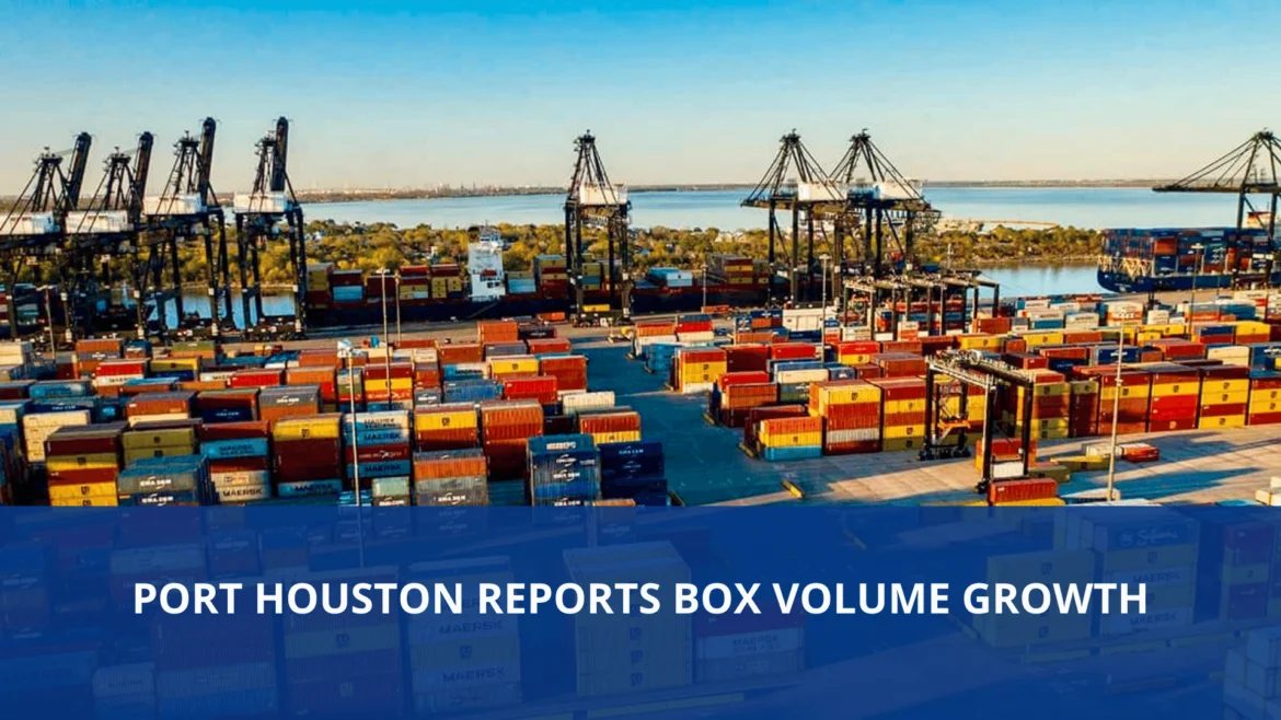Port Houston reports box volume growth